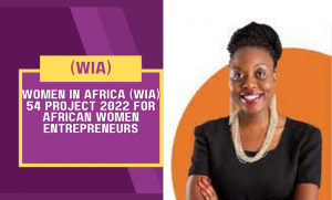 Women in Africa (WIA) 54 Project 2022 for African Women Entrepreneurs