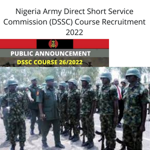 Nigeria Army Direct Short Service Commission (DSSC) Course Recruitment 2022