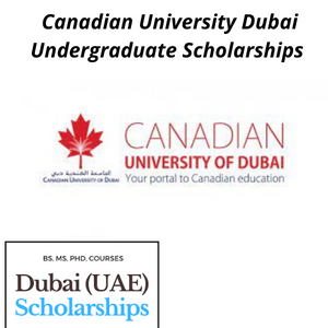 Study in UAE: Canadian University Dubai Undergraduate Scholarships for International Students 2022/2023